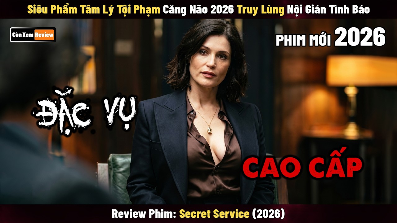 [Review Phim] Siêu Phẩm Tâm Lý Tội Phạm Căng Não 2026 Truy Lùng Nội Gián Tình Báo