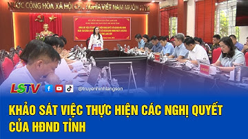 Khảo sát việc thực hiện các nghị quyết của HĐND tỉnh | LSTV