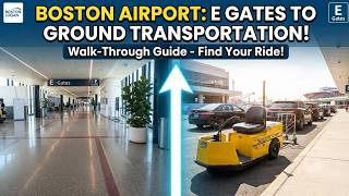 Boston Airport Walkthrough E Gates Arrival to Ground Transportation Guide