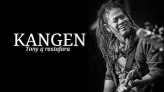 Kangen - Tony Q Rastafara //Lirik Lagu