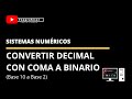 DECIMAL CON COMA A BINARIO | SISTEMAS DE NUMERACIÓN