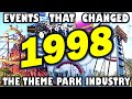 Events that changed the theme park industry  1998 edition