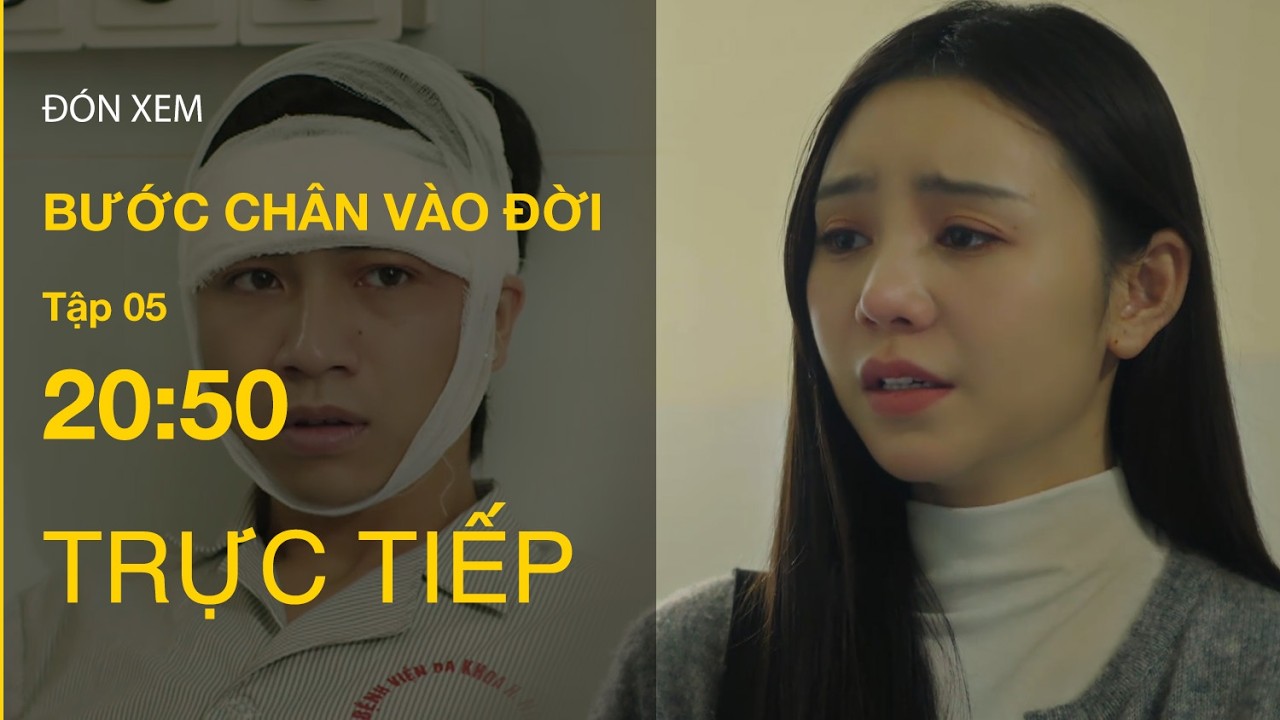 TRỰC TIẾP Bước Chân Vào Đời FULL Tập 5