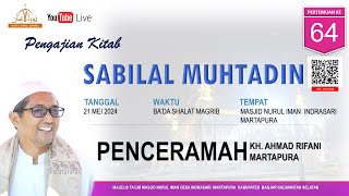 PERTEMUAN KE- 64 PENGAJIAN KITAB SABILAL MUHTADIN OLEH KH. AHMAD RIFANI (21 MEI 2024)