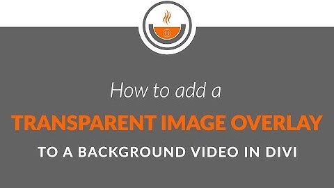 Divi Tutorial - Recipe #24 - How to add a transparent image overlay to a background video in Divi