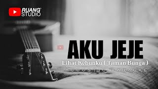 Aku Jeje - Lihat Kebunku (Taman Bunga) Karaoke Acoustic