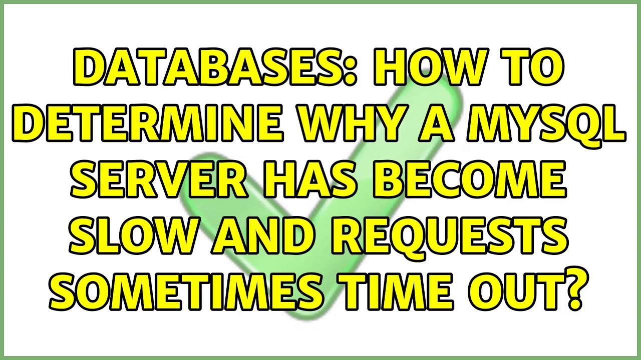 Databases: How to determine why a MySQL server has become slow and ...
