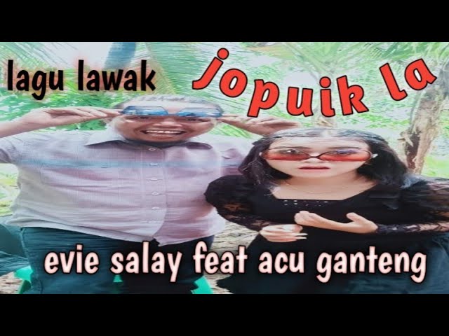 JOPUIK LA DEN BALIOK | EVIE SALAY FEAT ACU GANTENG class=