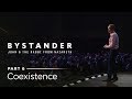 Bystander, Part 6: Coexistence // Andy Stanley