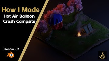 Hot Air Balloon Crash Campsite in Blender 3.2 | 3D Modeling Process