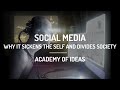 Social Media - Why it Sickens the Self and Divides Society