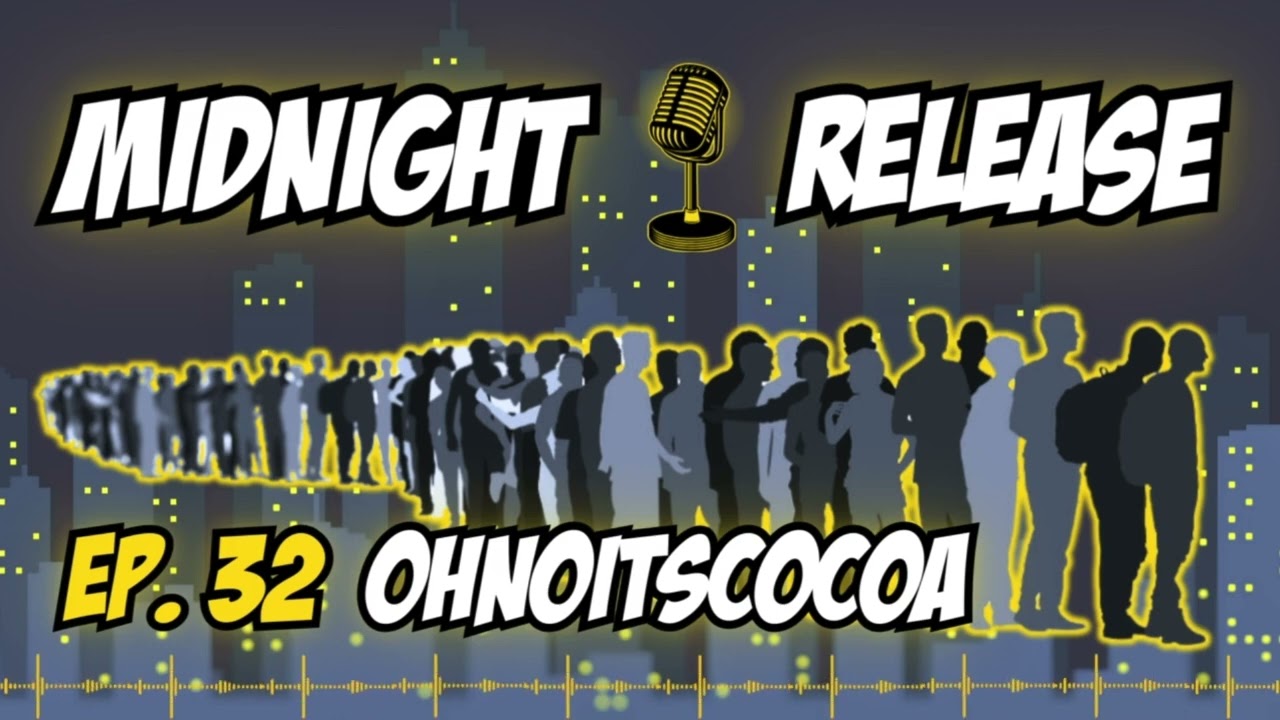 OhNoItsCocoa / Ep. 32 / MIDNIGHT RELEASE Podcast 🎙️