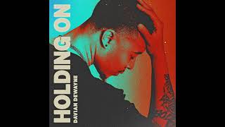 Davian Dewayne - Holding On Official Audio