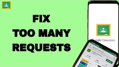 How To Fix And Solve Google Classroom Too Many Requests | Final Solution