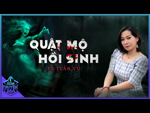 Video Truyện Ma : QUẬT MỘ HỒI SINH | Thuật hồi sinh xác chết... - youtube