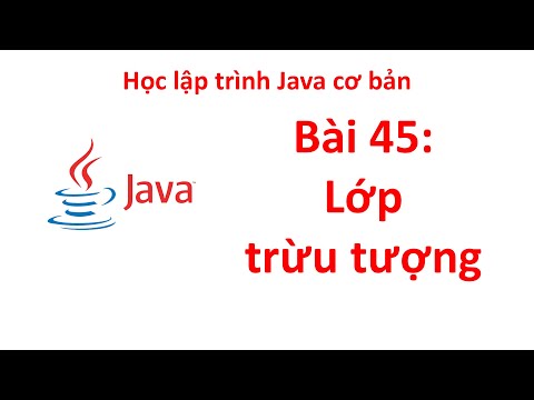 Java - Bài 45: Lớp trừu tượng