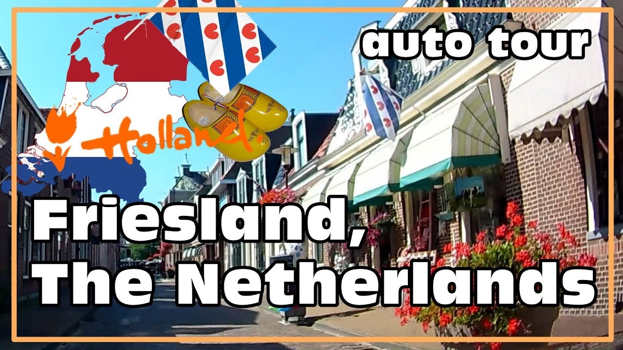 Auto Tour: Friesland, Holland (Northern Netherlands)