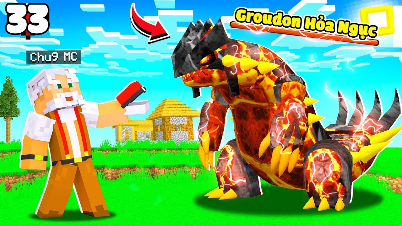 MINECRAFT PIXELMON * TẬP 33 | GROUDON HỎA NGỤC XUẤT HIỆN😱 CHÚ 9 DÙNG ...