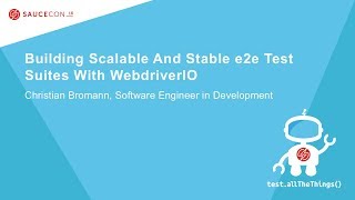 Building Scalable And Stable e2e Test Suites With WebdriverIO -  Christian Bromann
