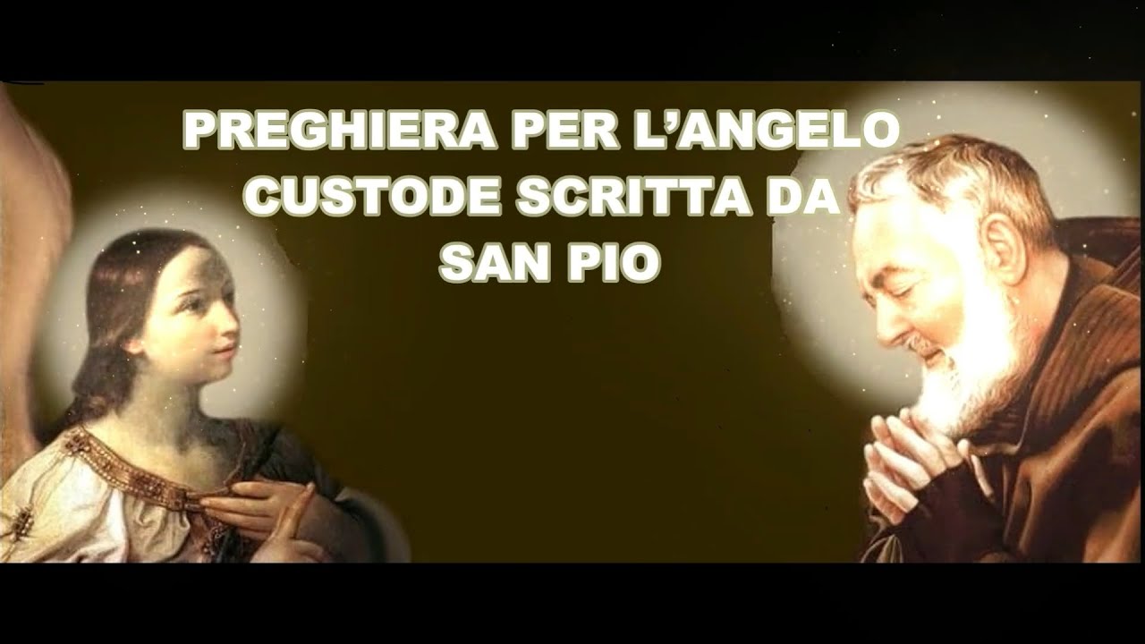 PREGHIERA PER L’ANGELO CUSTODE SCRITTA DA SAN PIO - YouTube