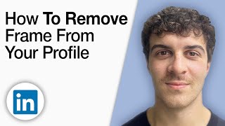 How to Remove Frame From Your LinkedIn Profile [2025 Full Guide]