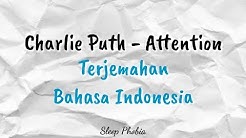 Charlie Puth - Attention â€¢Lyrics/Lirik (Terjemahan Indonesia)  - Durasi: 2:44. 