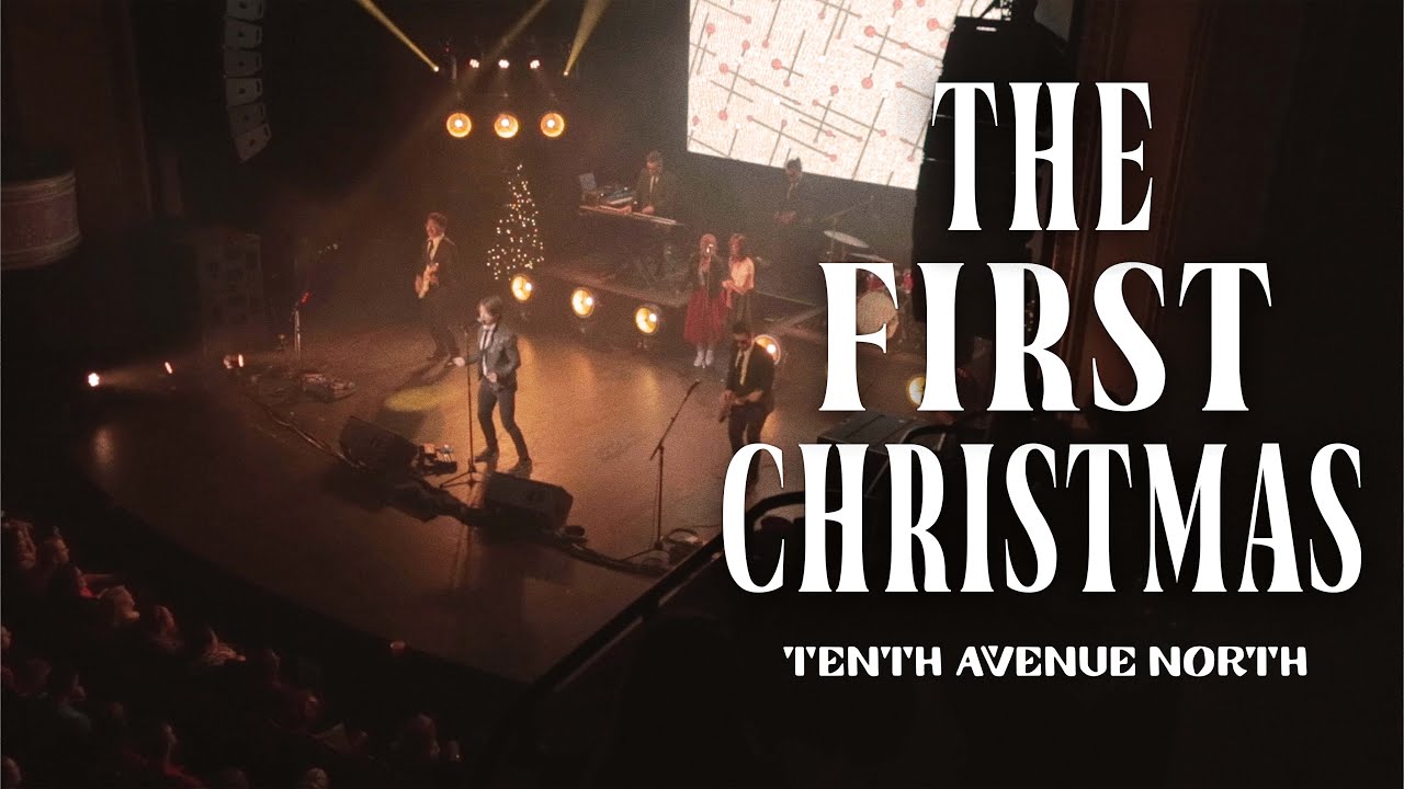 The First Christmas - Tenth Avenue North - (Official Live Music