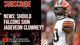 Should The Atlanta Falcons Sign TROUBLED OLB Jadeveon Clowney? - MMS