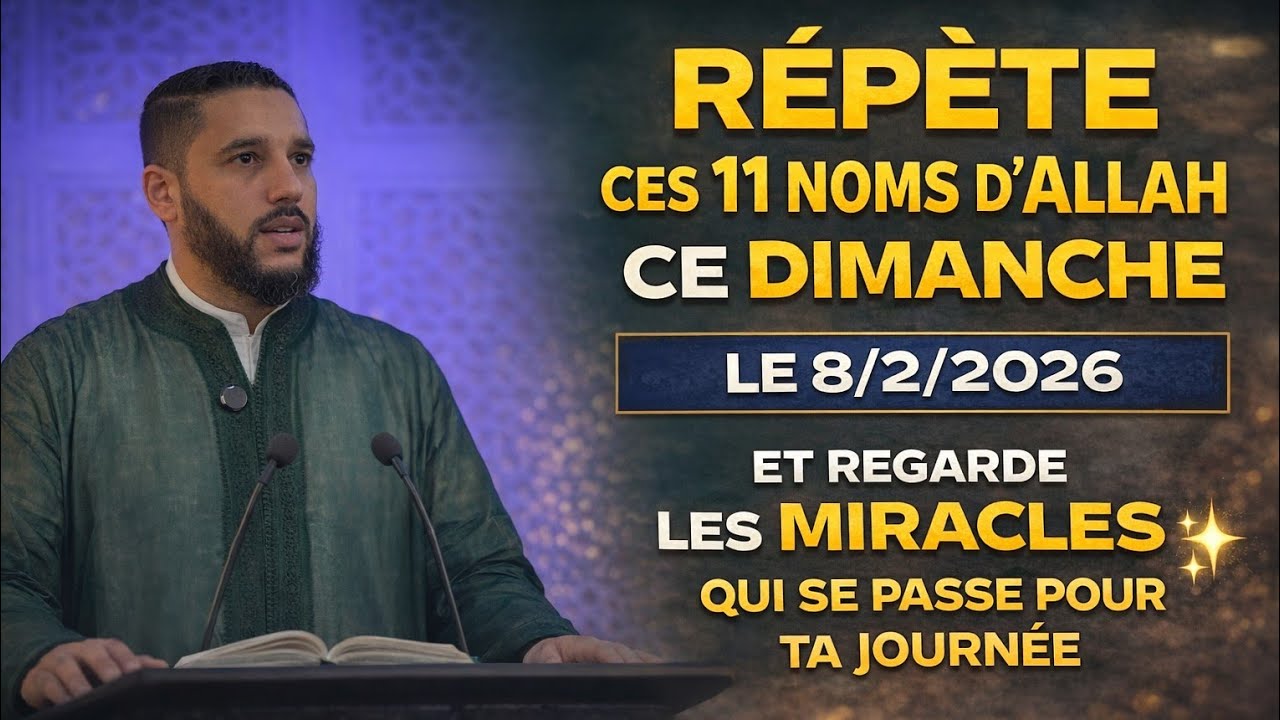 Ce Dimanche 8 Février 2026… Dis Ces 11 Noms d’Allah 37 Fois et Regarde Ce Qui Change Dans Ta Vie