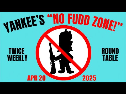 Yankee's "No Fudd Zone" Round Table! (First Episode!)