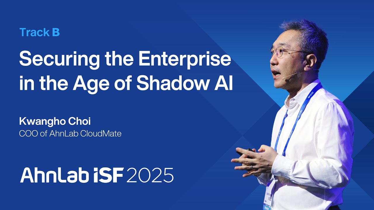 Securing the Enterprise in the Age of Shadow AI | AhnLab ISF 2025 - YouTube
