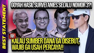 GOYAH HASIL SURVEI ANIES SELALU NOMOR 3?! RH: KALAU SUMBER DANA GA DISEBUT, WAJIB GA USAH PERCAYA!!