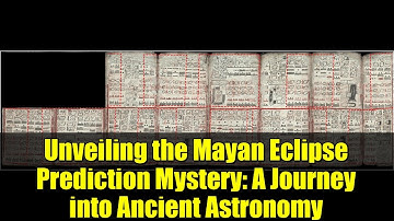 Unveiling the Mayan Eclipse Prediction Mystery: A Journey into Ancient Astronomy