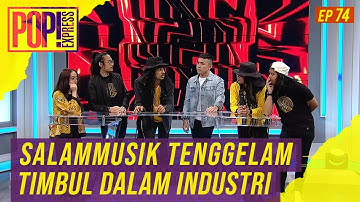 Pop! Express (2019) | Ep 74 - Salammusik Tenggelam Timbul Dalam Industri