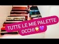 TUTTA LA MIA COLLEZIONE DI PALETTE OCCHI💜 MAKE UP COLLECTION ( PRIMA PARTE)| SnupinaBeautyLover