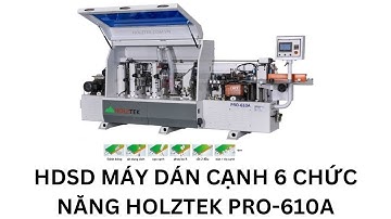 Lưu ý khi sử dụng máy dán cạnh tự động 6 chức năng Holztel Pro-610A.
