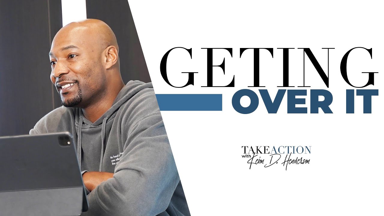 Getting Over It | Take Action