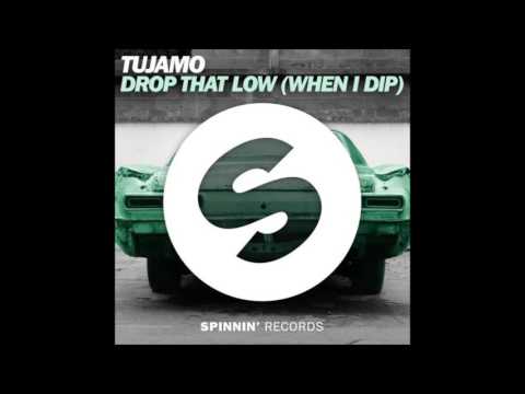 Drop That Low (When I Dip) (Extended Mix) - Tujamo