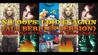 No Oops I Did It Again - Double Mashup Capn Crunch, Britney Spears & Meghan Trainor