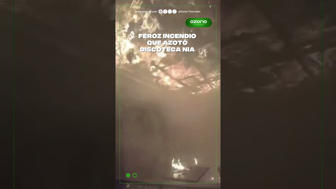 Feroz incendio que azotó discoteca Nia 😱