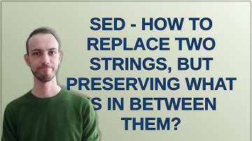 Unix: Sed - How to replace two strings, but preserving what is in between them?