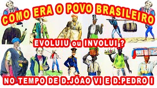 POVO BRASILEIRO NO TEMPO DE D. JOAO VI E PEDRO I