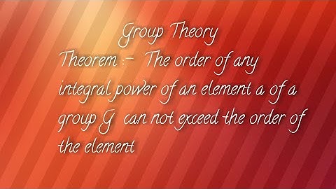 theorem group theory :Order of any integral power of an element can not exceed order of the element