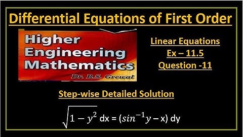 B S Grewal Ex. 11.5 Q-11 Step wise detailed solution of √(〖1-y〗^2 ) dx = (〖sin〗^(-1) y – x)dy