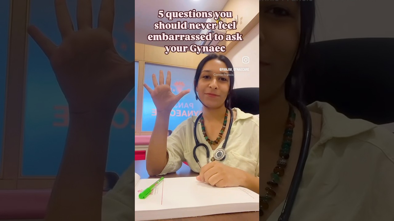 Questions you shouldn’t be embarrassed to ask your gynaecologist 
