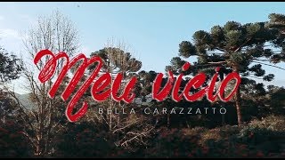 Video thumbnail of "Bella Carazzatto - Meu Vício (Clipe Oficial)"