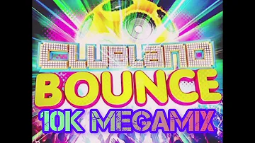 Clubland Bounce : 10k Megamix ❤️ 2 Hour Set 🔥