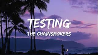 The Chainsmokers - Testing