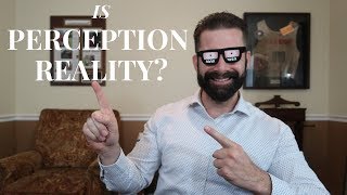 Patrick Slevin:  Is Perception Reality?