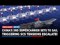 Chinas stealthy 3rd carrier sets to sail triggering alarm as south china sea tensions escalate